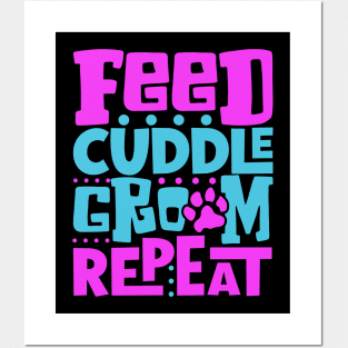 Feed cuddle groom repeat - animal caretaker Posters and Art